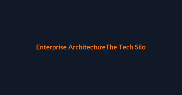 Enterprise architecture guide featured image for The Tech Silo